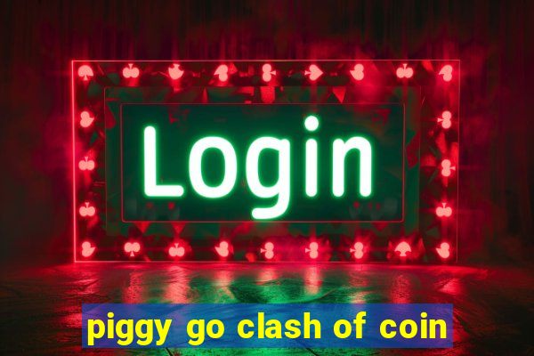 piggy go clash of coin