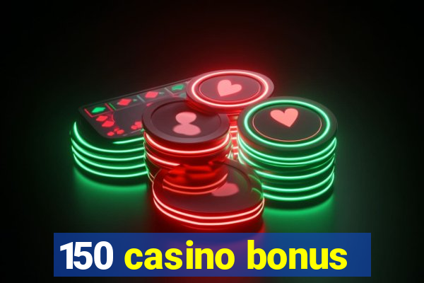 150 casino bonus