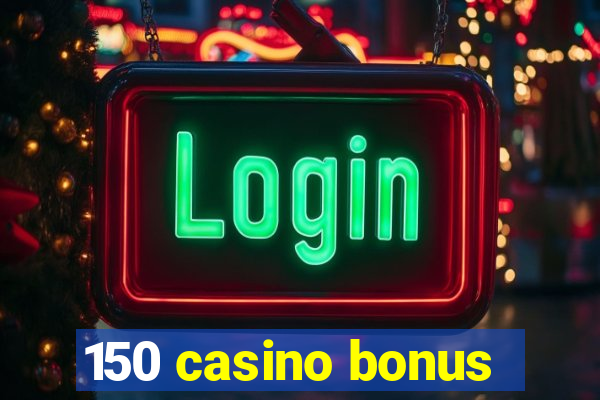 150 casino bonus