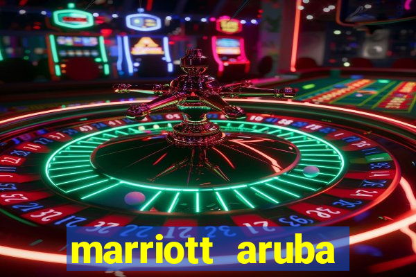 marriott aruba resort and casino