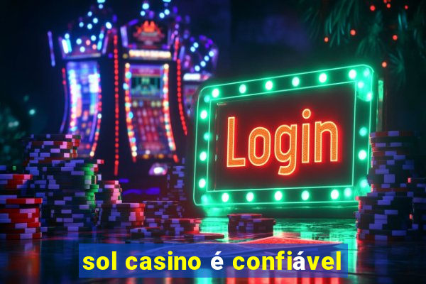 sol casino é confiável