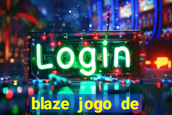 blaze jogo de aposta entrar