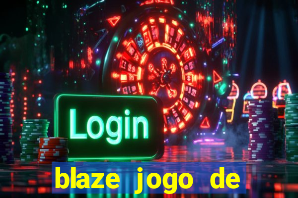 blaze jogo de aposta entrar