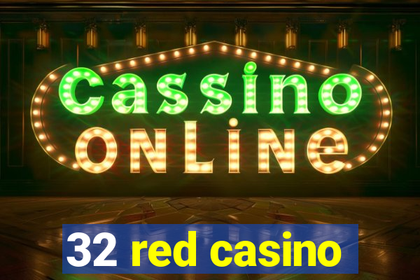 32 red casino