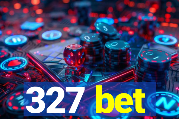 327 bet