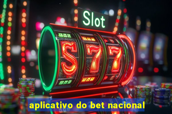 aplicativo do bet nacional