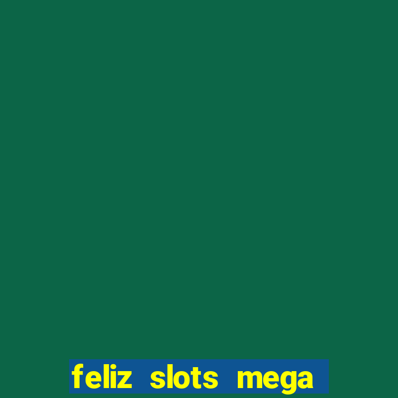 feliz slots mega vegas paga mesmo