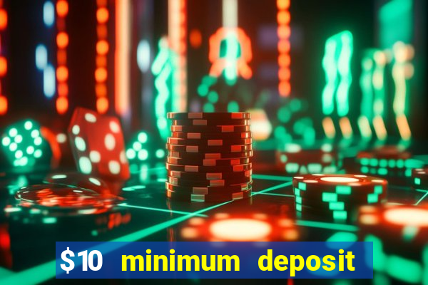 $10 minimum deposit casino australia 2023