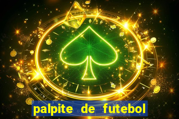 palpite de futebol para os jogos de hoje