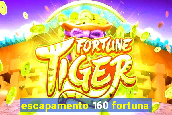 escapamento 160 fortuna