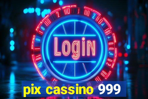 pix cassino 999