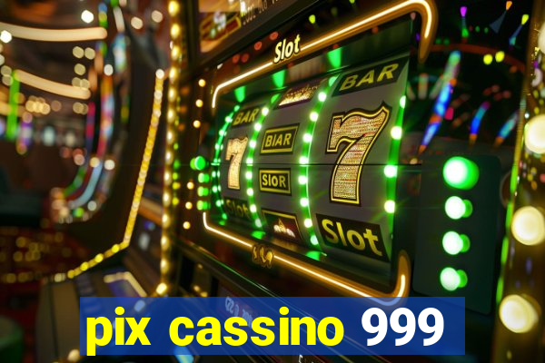 pix cassino 999