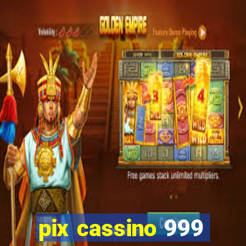 pix cassino 999