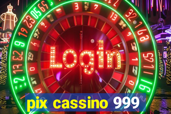 pix cassino 999