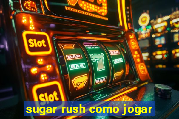 sugar rush como jogar