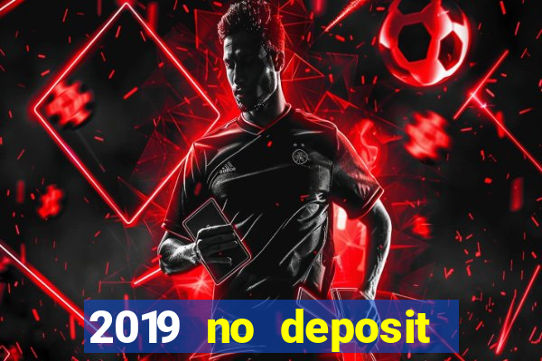 2019 no deposit bonus casino