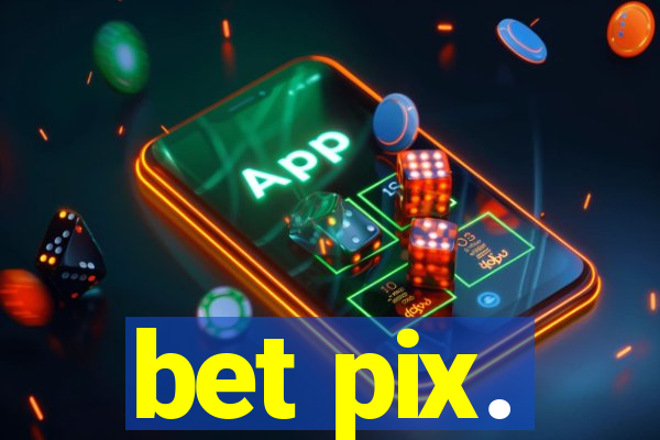 bet pix.