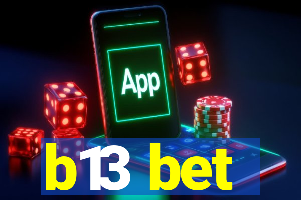 b13 bet