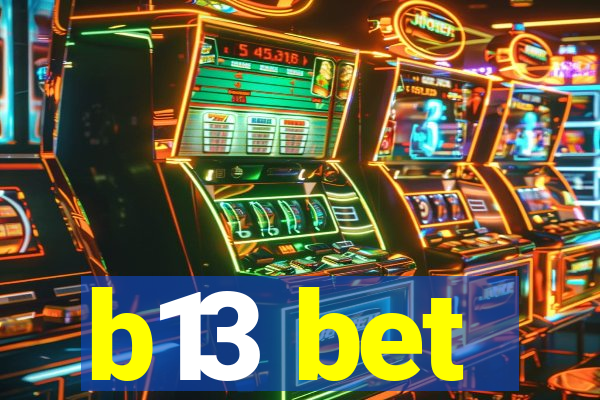 b13 bet