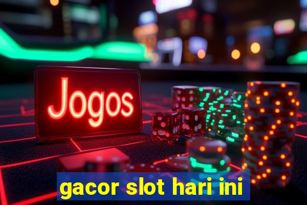 gacor slot hari ini