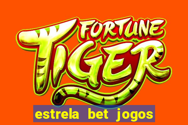 estrela bet jogos ao vivo