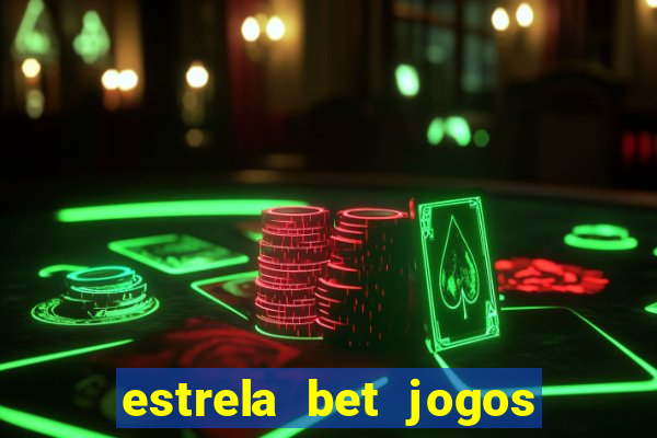 estrela bet jogos ao vivo