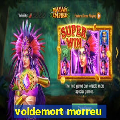 voldemort morreu