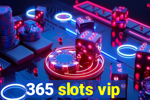 365 slots vip