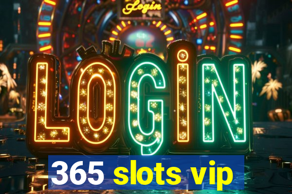 365 slots vip