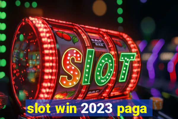 slot win 2023 paga