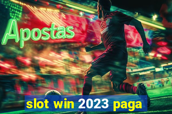 slot win 2023 paga