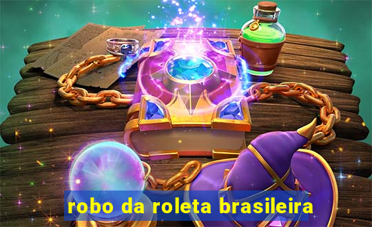 robo da roleta brasileira