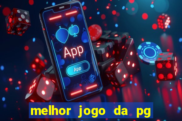 melhor jogo da pg para ganhar dinheiro