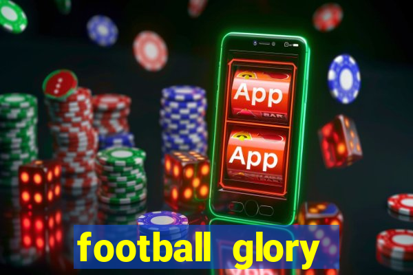 football glory online slot