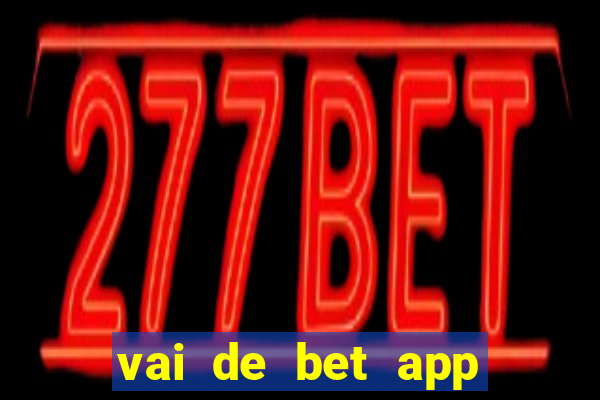 vai de bet app gusttavo lima