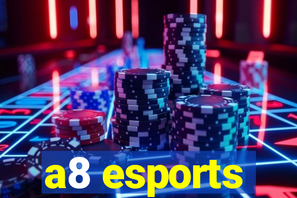 a8 esports