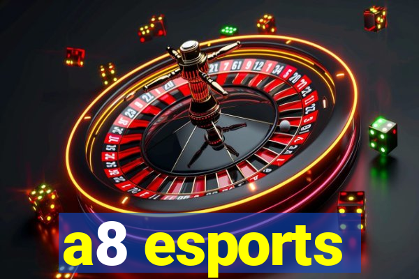 a8 esports