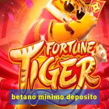 betano minimo deposito