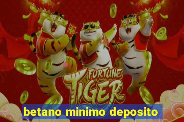 betano minimo deposito