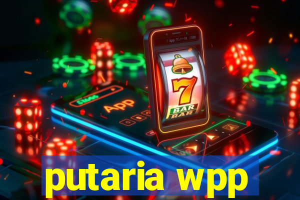 putaria wpp