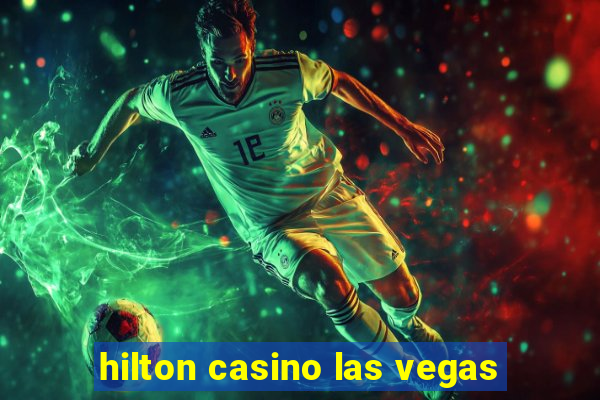 hilton casino las vegas