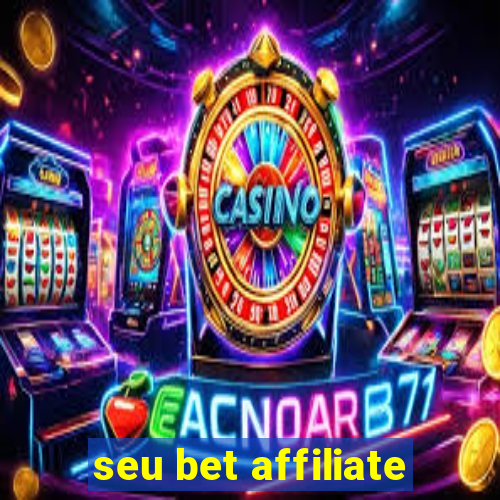 seu bet affiliate