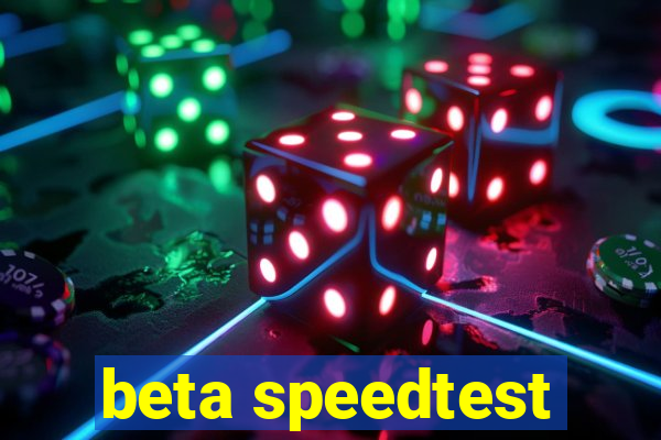 beta speedtest