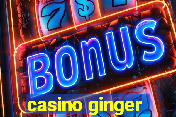 casino ginger