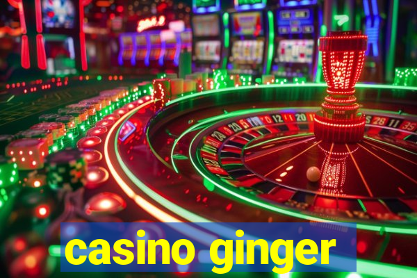 casino ginger