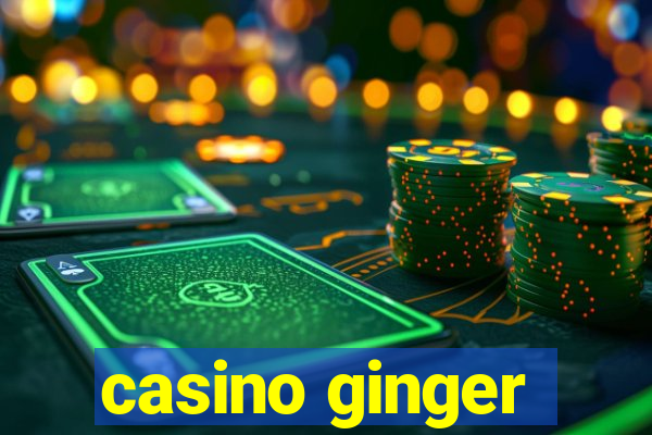 casino ginger