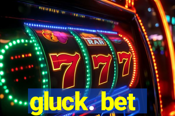 gluck. bet