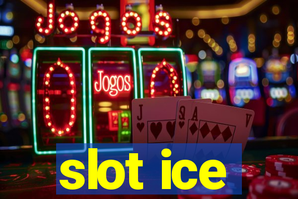 slot ice