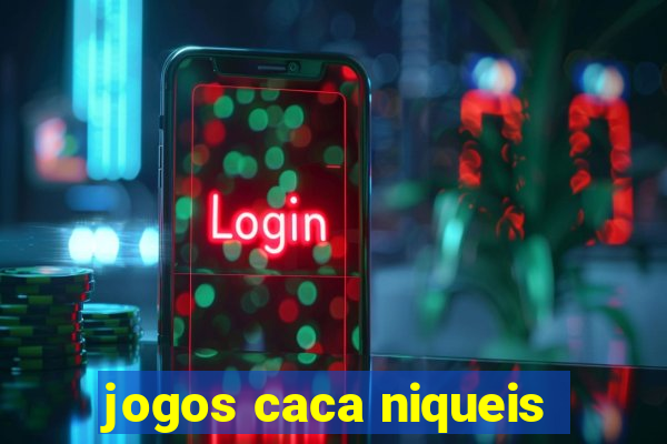 jogos caca niqueis