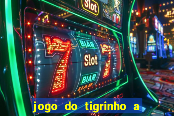 jogo do tigrinho a partir de r$ 1